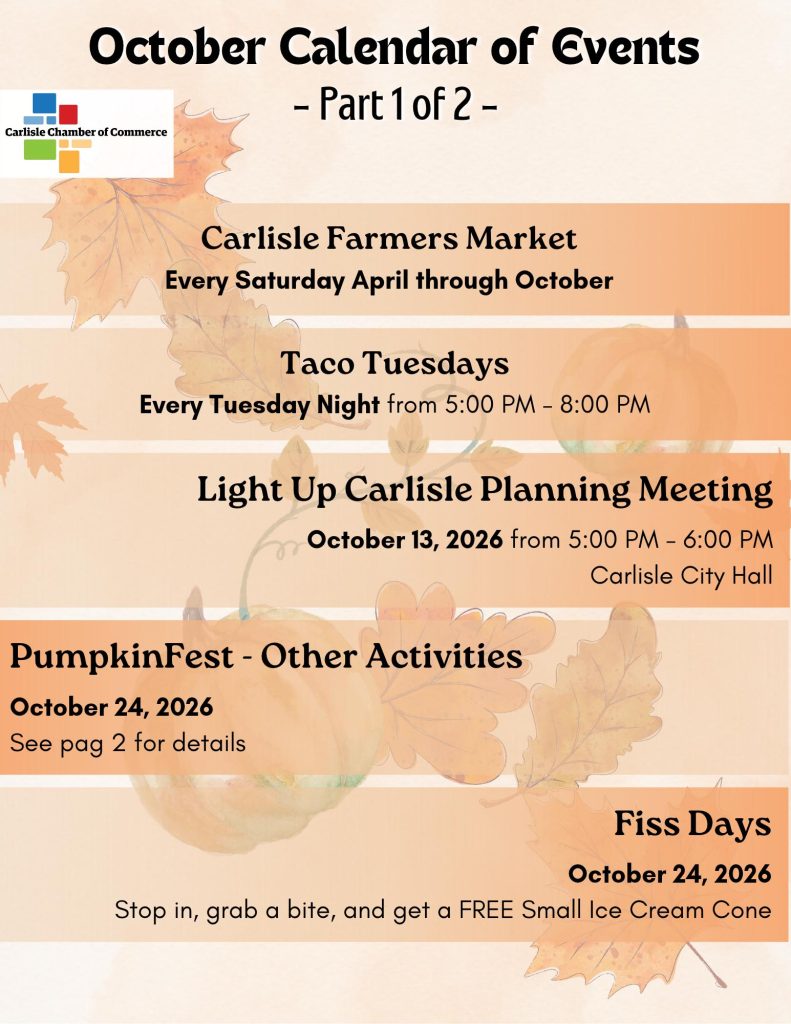 October Calendar of Events - Part 1 of 2: Listing Carlisle Farmers Market, Taco Tuesdays, Light Up Carlisle Planning Meeting on Oct 13, PumpkinFest on Oct 24, and Fiss Days on Oct 24.